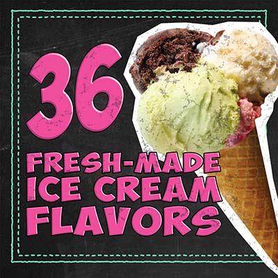 36 Fresh-made ice cream flavors